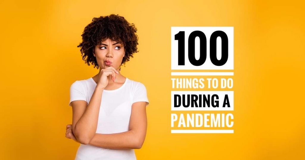 100 things to do while stuck inside due to a pandemic
